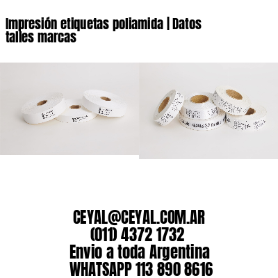 Impresión etiquetas poliamida | Datos talles marcas