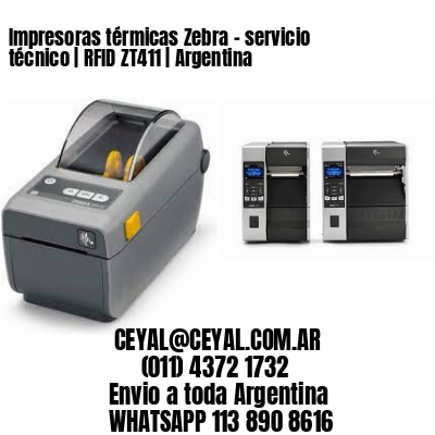 Impresoras térmicas Zebra – servicio técnico | RFID ZT411 | Argentina