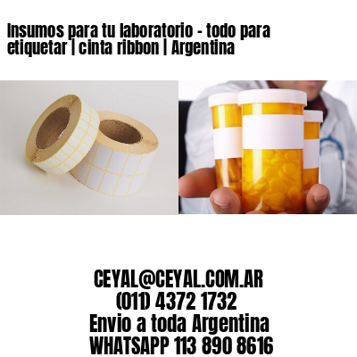 Insumos para tu laboratorio – todo para etiquetar | cinta ribbon | Argentina