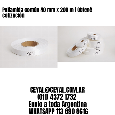 Poliamida común 40 mm x 200 m | Obtené cotización