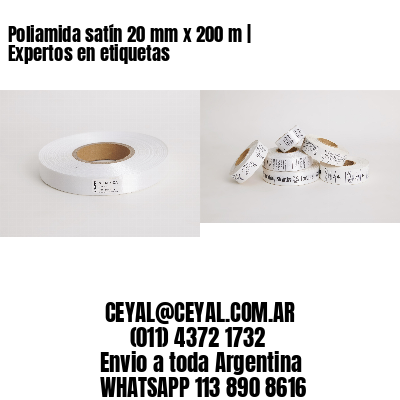 Poliamida satín 20 mm x 200 m | Expertos en etiquetas