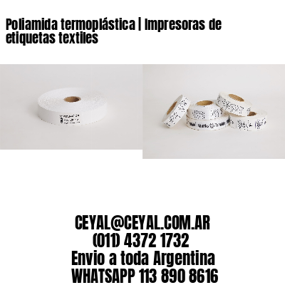 Poliamida termoplástica | Impresoras de etiquetas textiles