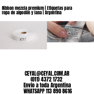 Ribbon mezcla premium | Etiquetas para ropa de algodón y lana | Argentina