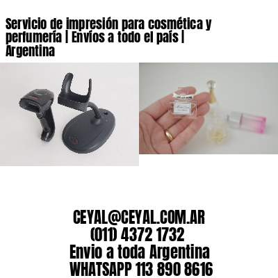 Servicio de impresión para cosmética y perfumería | Envíos a todo el país | Argentina