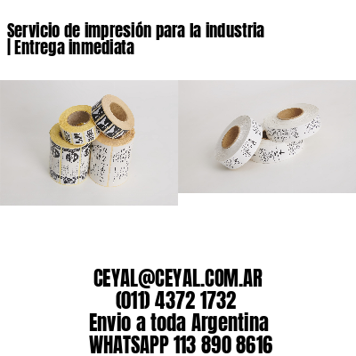 Servicio de impresión para la industria | Entrega inmediata