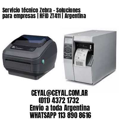 Servicio técnico Zebra – Soluciones para empresas | RFID ZT411 | Argentina