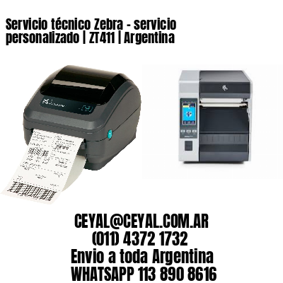 Servicio técnico Zebra – servicio personalizado | ZT411 | Argentina