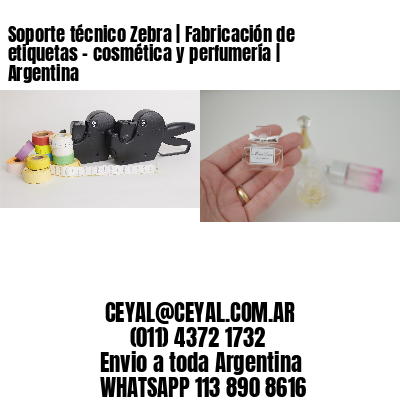 Soporte técnico Zebra | Fabricación de etiquetas – cosmética y perfumería | Argentina