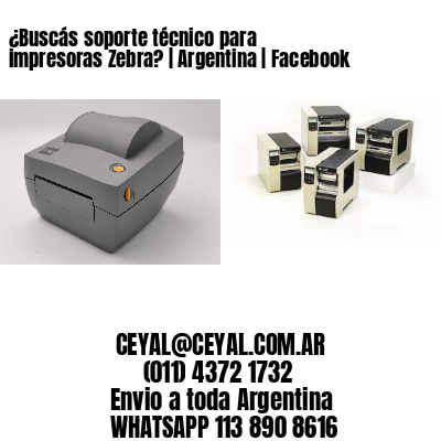 ¿Buscás soporte técnico para impresoras Zebra? | Argentina | Facebook