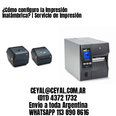 ¿Cómo configuro la impresión inalámbrica? | Servicio de impresión