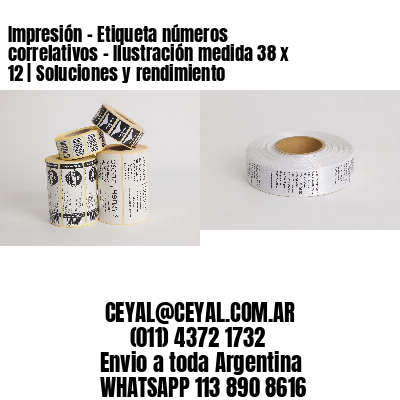 Impresión – Etiqueta números correlativos – Ilustración medida 38 x 12 | Soluciones y rendimiento