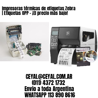 Impresoras térmicas de etiquetas Zebra | Etiquetas OPP – ¡El precio más bajo!