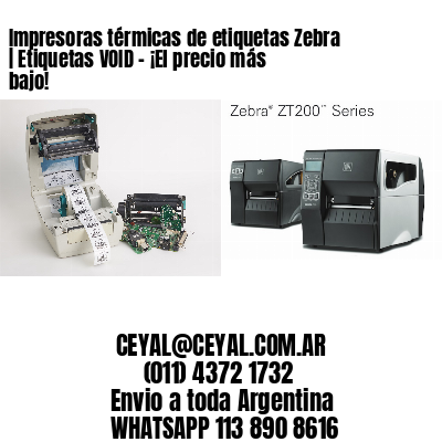 Impresoras térmicas de etiquetas Zebra | Etiquetas VOID – ¡El precio más bajo!