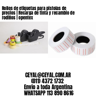 Rollos de etiquetas para pistolas de precios | Recarga de tinta y recambio de rodillos | opentex