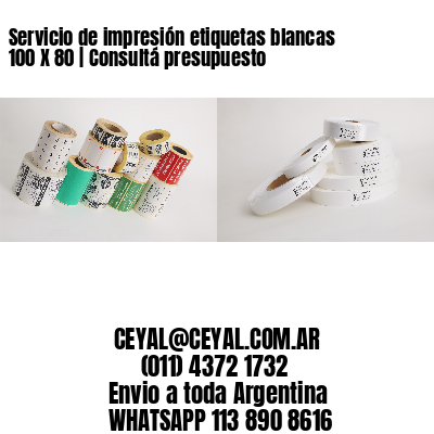 Servicio de impresión etiquetas blancas 100 X 80 | Consultá presupuesto