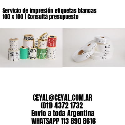 Servicio de impresión etiquetas blancas 100 x 100 | Consultá presupuesto