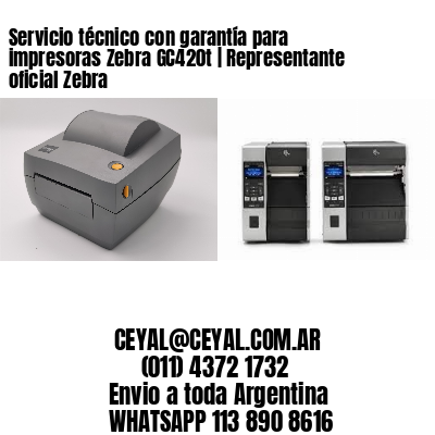 Servicio técnico con garantía para impresoras Zebra GC420t | Representante oficial Zebra