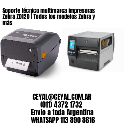 Soporte técnico multimarca impresoras Zebra ZD120 | Todos los modelos Zebra y más