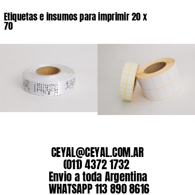 Etiquetas e insumos para imprimir 20 x 70