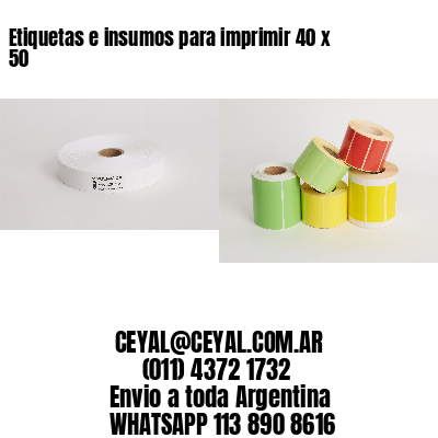 Etiquetas e insumos para imprimir 40 x 50