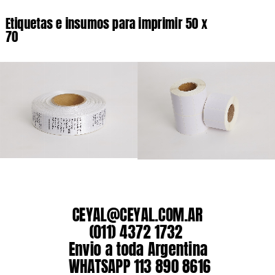 Etiquetas e insumos para imprimir 50 x 70