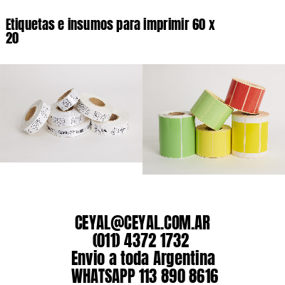 Etiquetas e insumos para imprimir 60 x 20