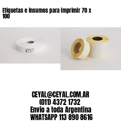 Etiquetas e insumos para imprimir 70 x 100