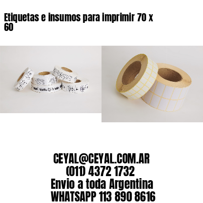 Etiquetas e insumos para imprimir 70 x 60