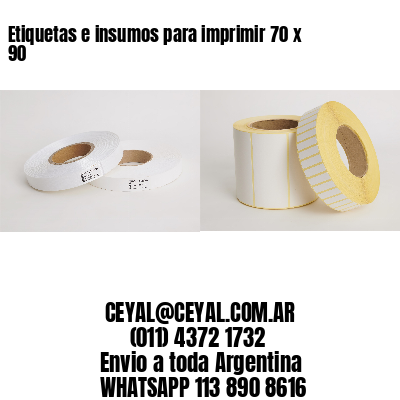 Etiquetas e insumos para imprimir 70 x 90