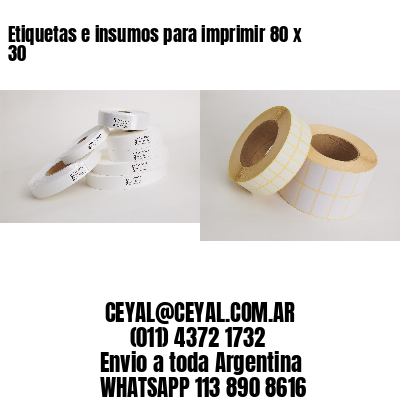 Etiquetas e insumos para imprimir 80 x 30