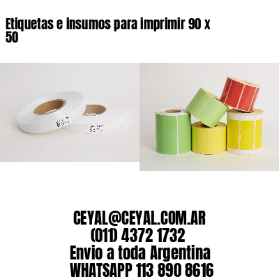 Etiquetas e insumos para imprimir 90 x 50