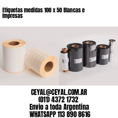 Etiquetas medidas 100 x 50 Blancas e Impresas