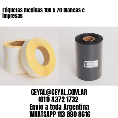 Etiquetas medidas 100 x 70 Blancas e Impresas