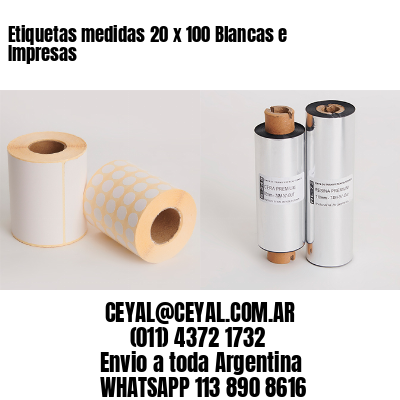 Etiquetas medidas 20 x 100 Blancas e Impresas