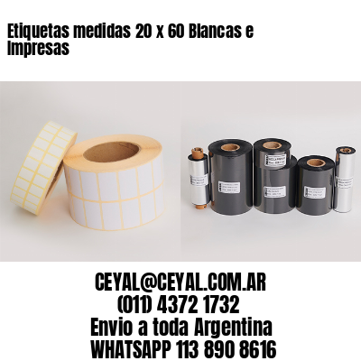 Etiquetas medidas 20 x 60 Blancas e Impresas