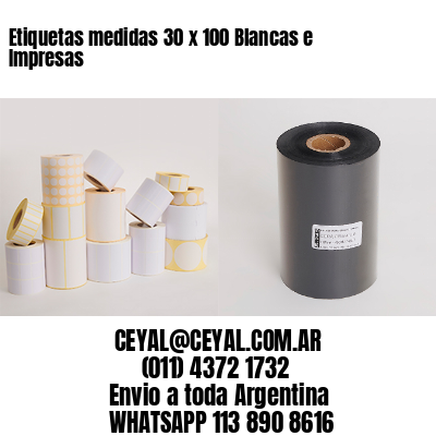 Etiquetas medidas 30 x 100 Blancas e Impresas