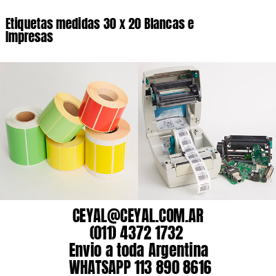 Etiquetas medidas 30 x 20 Blancas e Impresas