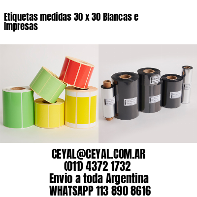 Etiquetas medidas 30 x 30 Blancas e Impresas