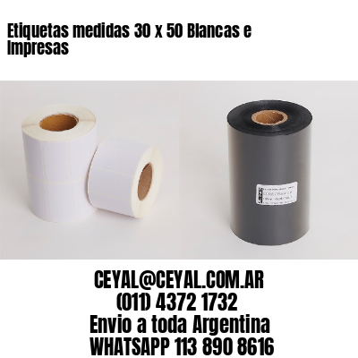 Etiquetas medidas 30 x 50 Blancas e Impresas