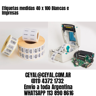 Etiquetas medidas 40 x 100 Blancas e Impresas