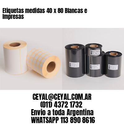 Etiquetas medidas 40 x 80 Blancas e Impresas