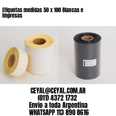 Etiquetas medidas 50 x 100 Blancas e Impresas