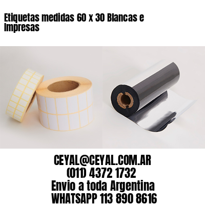 Etiquetas medidas 60 x 30 Blancas e Impresas