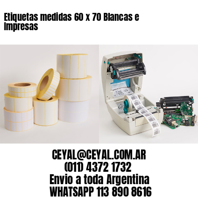 Etiquetas medidas 60 x 70 Blancas e Impresas