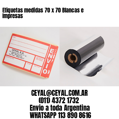 Etiquetas medidas 70 x 70 Blancas e Impresas