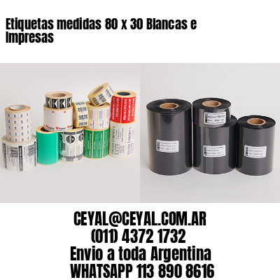 Etiquetas medidas 80 x 30 Blancas e Impresas