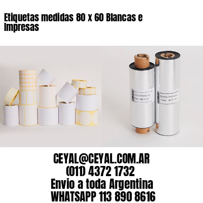 Etiquetas medidas 80 x 60 Blancas e Impresas