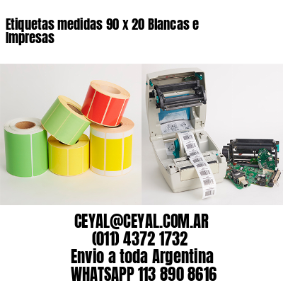 Etiquetas medidas 90 x 20 Blancas e Impresas