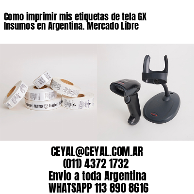 Como imprimir mis etiquetas de tela GX Insumos en Argentina. Mercado Libre