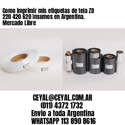 Como imprimir mis etiquetas de tela ZD 220 420 620 Insumos en Argentina. Mercado Libre